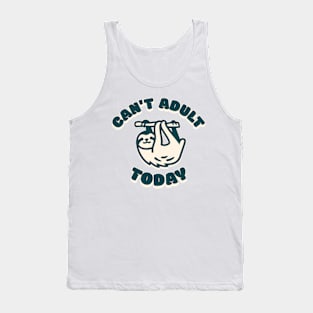 Can't Adult Today Tank Top